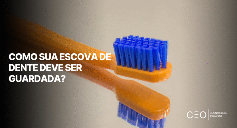 Como sua escova de dente deve ser guardada - CEO Clínica - Odontologia Avançada