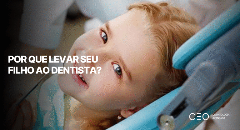 Por que levar seu filho ao dentista - CEO Clínica - Odontologia Avançada
